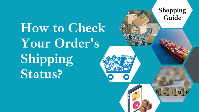 How to Check Your Order’s Shipping Status?
