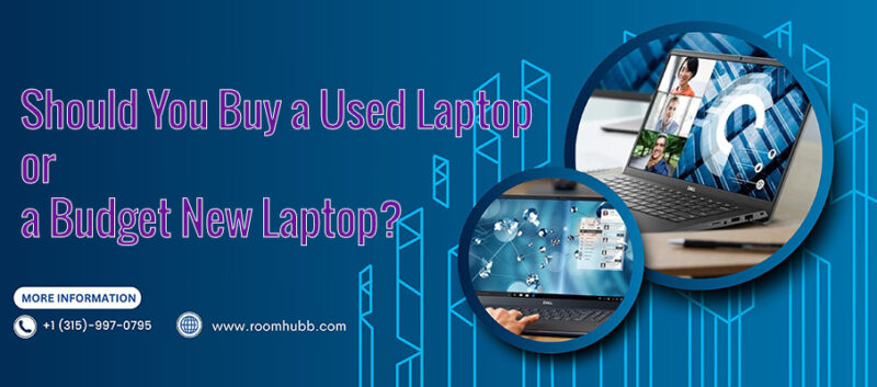 Should You Buy a Used Laptop or a Budget New Laptop? A Detailed Comparison for Smart Buyers