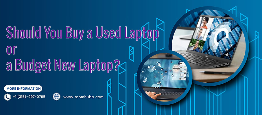 Should You Buy a Used Laptop or a Budget New Laptop? A Detailed Comparison for Smart Buyers